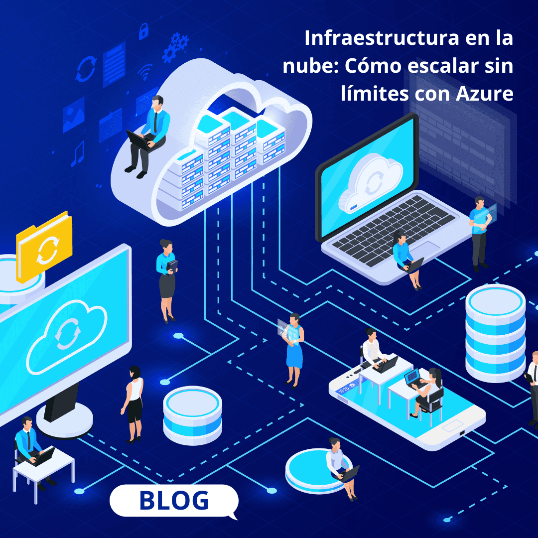 Infraestructura en la nube: Cómo escalar sin limites con Azure